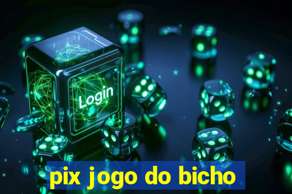 pix jogo do bicho